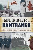 Murder in Hamtramck: Historic Crimes of Passion and Coldblooded Killings