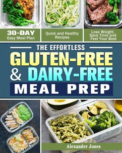 The Effortless Gluten-Free & Dairy-Free Meal Prep - Jones, Alexander