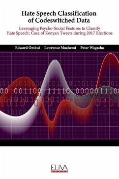 Hate Speech Classification of Codeswitched Data: Leveraging Psycho-social Features to classify Hate Speech: Case of Kenyan Tweets during 2017 Election - Muchemi, Lawrence; Wagacha, Peter; Ombui, Edward