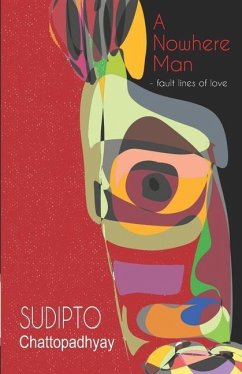 A Nowhere Man: fault lines of love - Chattopadhyay, Sudipto