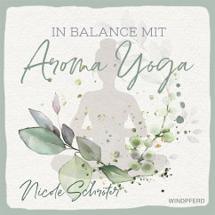 In Balance mit Aroma-Yoga (eBook, ePUB) - Schröter, Nicole