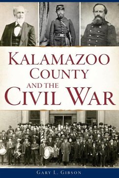 Kalamazoo County and the Civil War - Gibson, Gary L.