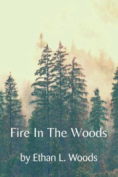 Fire in the Woods - Woods, Ethan L.