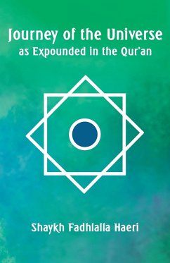 Journey of the Universe as Expounded in the Qur'an - Haeri, Shaykh Fadhlalla