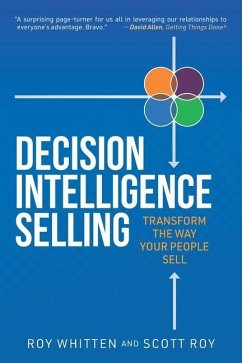 Decision Intelligence Selling: Transform the Way Your People Sell - Roy, Scott; Whitten, Roy
