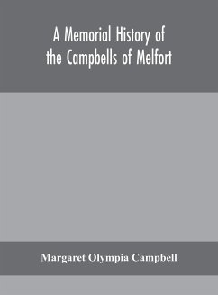 A memorial history of the Campbells of Melfort, Argyllshire, which includes records of the different highland and other families with whom they have intermarried - Olympia Campbell, Margaret