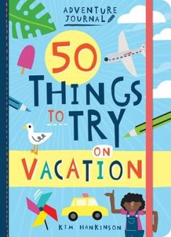 Adventure Journal: 50 Things to Try on Vacation - Hankinson, Kim