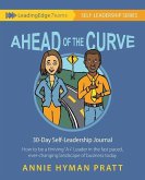 Ahead of the Curve: 30 Day Self-Leadership Journal: How to be a thriving 'A+' Leader in the fast paced, ever-changing landscape of busines