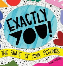 Exactly You! The Shape of Your Feelings - Krajewski, Sarah