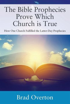 The Bible Prophecies Prove Which Church is True - Overton, Brad