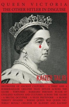 Queen Victoria: The Other Hitler in Disguise - Talib, Kaizer