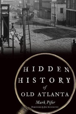 Hidden History of Old Atlanta - Pifer, Mark