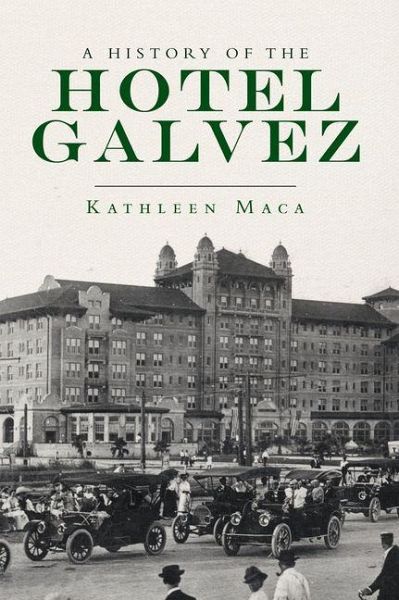 A History of the Hotel Galvez A History of the Hotel Galvez