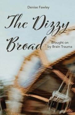 The Dizzy Broad: Brought on by Brain Trauma - Fawley, Denise