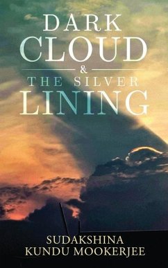 Dark Cloud and the Silver Lining - Sudakshina Kundu Mookerjee