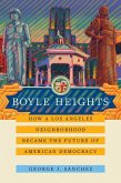 Boyle Heights: How a Los Angeles Neighborhood Became the Future of American Democracy Volume 59
