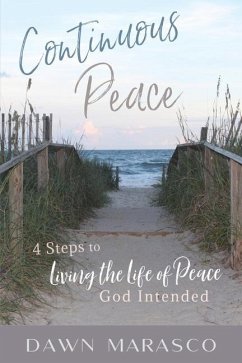 Continuous Peace: 4 Steps to Living the Life of Peace God Intended - Marasco, Dawn