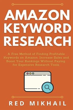 Amazon Keyword Research: A Free Method of Finding Profitable Keywords on Amazon. Increase Sales and Boost Your Rankings Without Paying for Expe - Mikhail, Red