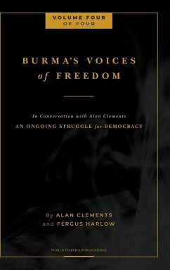 Burma's Voices of Freedom in Conversation with Alan Clements, Volume 4 of 4 - Harlow, Fergus; Clements, Alan E