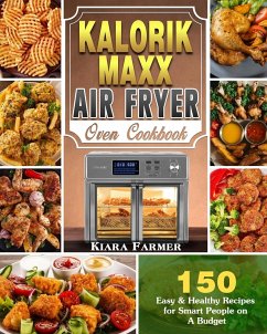 Kalorik Maxx Air Fryer Oven Cookbook - Farmer, Kiara