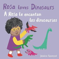 A Rosa Le Encantan Los Dinosaurios/Rosa Loves Dinosaurs - Spanyol, Jessica