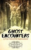 Ghost Encounters: 13 True Tales of the Supernatural