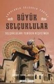 Büyük Selcuklular - Selcuklulari Yeniden Kesfetmek