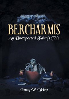 Bercharmis: An Unexpected Fairy's Tale - Bishop, Jimmy W.