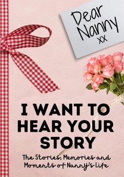 Dear Nanny. I Want To Hear Your Story - Publishing Group, The Life Graduate