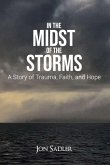 In the Midst of the Storms: A Story of Trauma, Faith and Hope