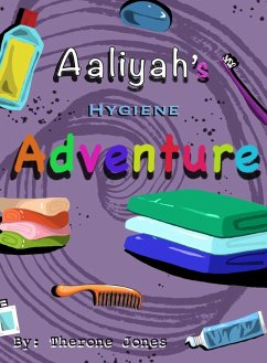 Aaliyah's Hygiene Adventure - Jones, Therone W