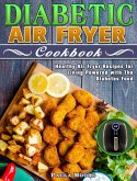 Diabetic Air Fryer Cookbook: Healthy Air Fryer Recipes for Living Powered with The Diabetes Food