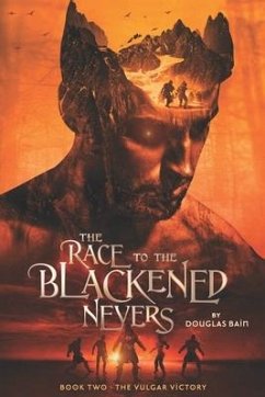 The Race to the Blackened Nevers: Book 2, The Vulgar Victory - Bain, Douglas