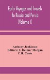 Early voyages and travels to Russia and Persia (Volume I)