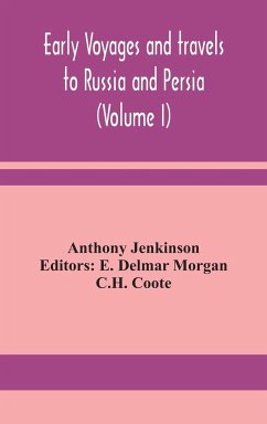 Early voyages and travels to Russia and Persia (Volume I) - Jenkinson, Anthony