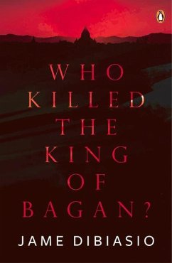 Who Killed the King of Bagan? - Dibiasio, Jame