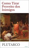 COMO TIRAR PROVEITO DOS INIMIGOS - Plutarco (eBook, ePUB)