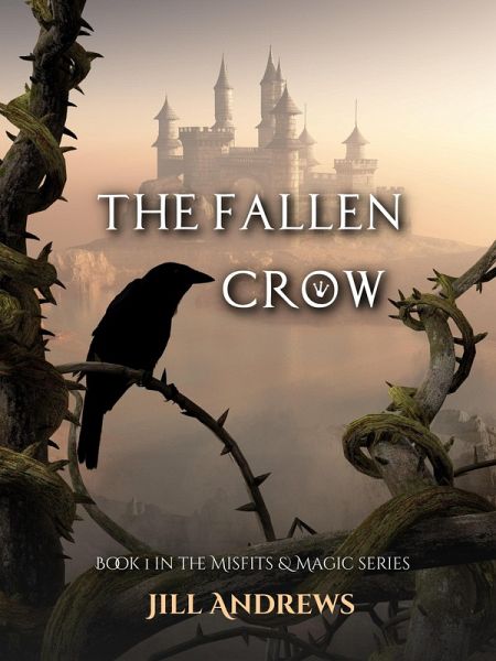 The Fallen Crow (Misfits & Magic, #1) (eBook, ePUB) The Fallen Crow (Misfits & Magic, #1) (eBook, ePUB)