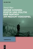 Grüne Sonnen: Poetik und Politik der Fantasy am Medium Videospiel (eBook, ePUB)