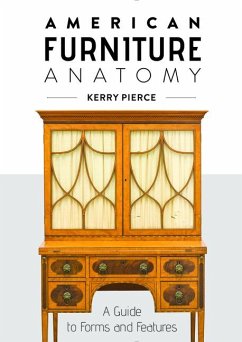American Furniture Anatomy: A Guide to Forms and Features - Pierce, Kerry