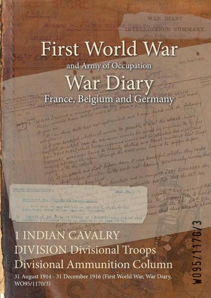 1 INDIAN CAVALRY DIVISION Divisional Troops Divisional Ammunition Column 1 INDIAN CAVALRY DIVISION Divisional Troops Divisional Ammunition Column