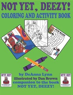 Not Yet, Deezy! Coloring and Activity Book - Lynn, Deanna