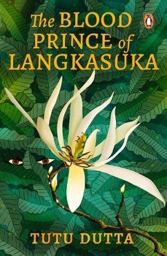 The Blood Prince of Langkasuka: Re-Imagining of the Southeast Asian Folklore Legend, Coming-Of-Age Mythical Murder-Mystery Fiction Book - Dutta, Tutu