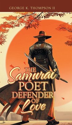 The Samurai Poet Defender of Love - Thompson II, George K.