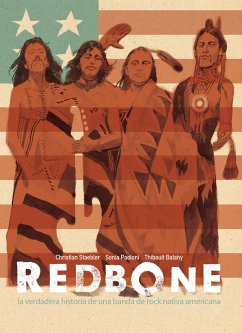 Redbone: La Verdadera Historia de Una Banda de Rock Indígena Estadounidense (Redbone: The True Story of a Native American Rock Band Spanish Edition) - Staebler, Christian; Paoloni, Sonia