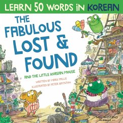 The Fabulous Lost & Found and the little Korean mouse: Laugh as you learn 50 Korean words with this Korean book for kids. Bilingual Korean English boo - Pallis, Mark