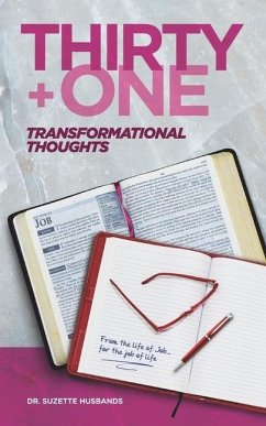 Thirty + One Transformational Thoughts: From The Life of Job, for The Job of Life - Husbands, Suzette