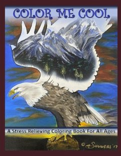 Color Me Cool: A Stress Relieving Coloring Book For All Ages - McCarty, Danna; McCarty, Aprelle; Showers-Glover, Nicholas