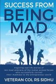 Success From Being Mad: Inspiring real life stories of ten mad veterans of the Indian armed forces who successfully carried their madness to t