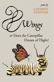 Wings or Does the Caterpillar Dream of Flight